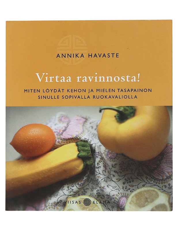 Virtaa ravinnosta! : miten löydät kehon ja mielen tasapainon sinulle sopivalla ruokavaliolla - Havaste, Annika - Ruokakirjat - 10105444744 - 0