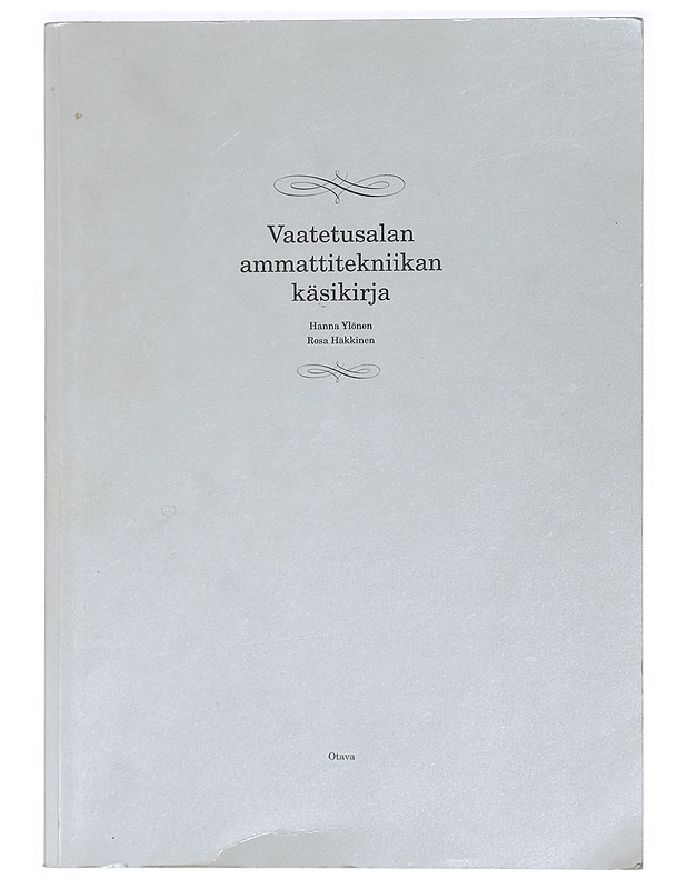 Vaatetusalan ammattitekniikan käsikirja - Ylönen, Hanna - Tietokirjat ja oppaat - 10105444745 - 0