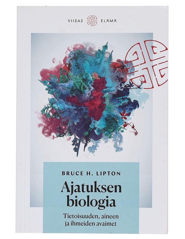 Ajatuksen biologia : tietoisuuden, aineen ja ihmeiden avaimet - Lipton, Bruce H. - Tietokirjat ja oppaat - 10105444804 - 0