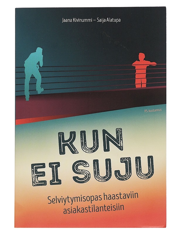 Kun ei suju : selviytymisopas haastaviin asiakastilanteisiin - Kivinummi, Aicha - Tietokirjat ja oppaat - 10105444839 - 0