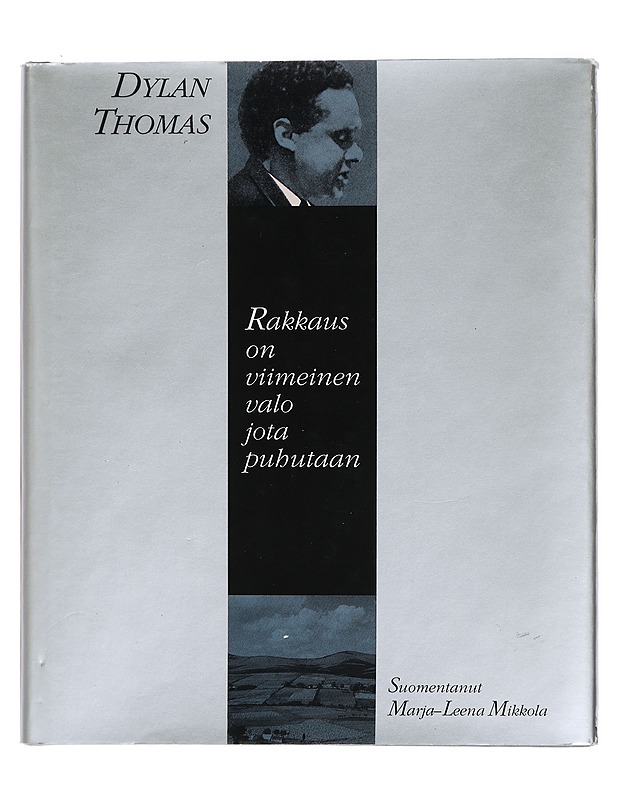 Rakkaus on viimeinen valo jota puhutaan : valikoima runoja - Thomas, Dylan - Kaunokirjallisuus - 10105444956 - 0
