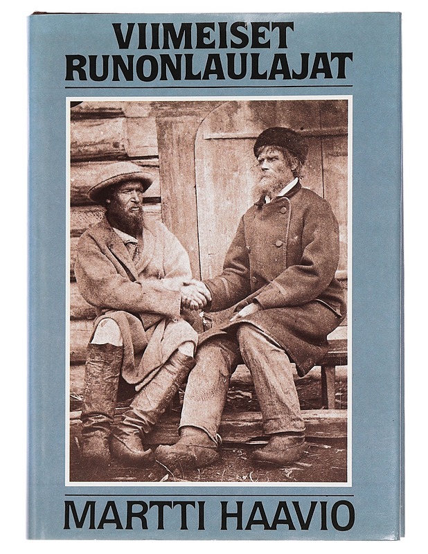 Viimeiset runonlaulajat - Martti Haavio - Elämäkerrat ja muistelmat - 10105444993 - 0