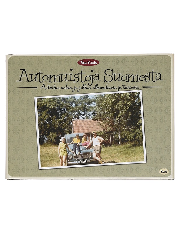 Automuistoja Suomesta : autoilun arkea ja juhlaa albumikuvin ja tarinoin - Timo Kiiski - Elämäkerrat ja muistelmat - 10105445003 - 0
