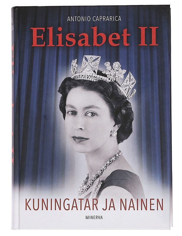 Elisabet II : kuningatar ja nainen - Caprarica, Antonio - Elämäkerrat ja muistelmat - 10105445034 - 0