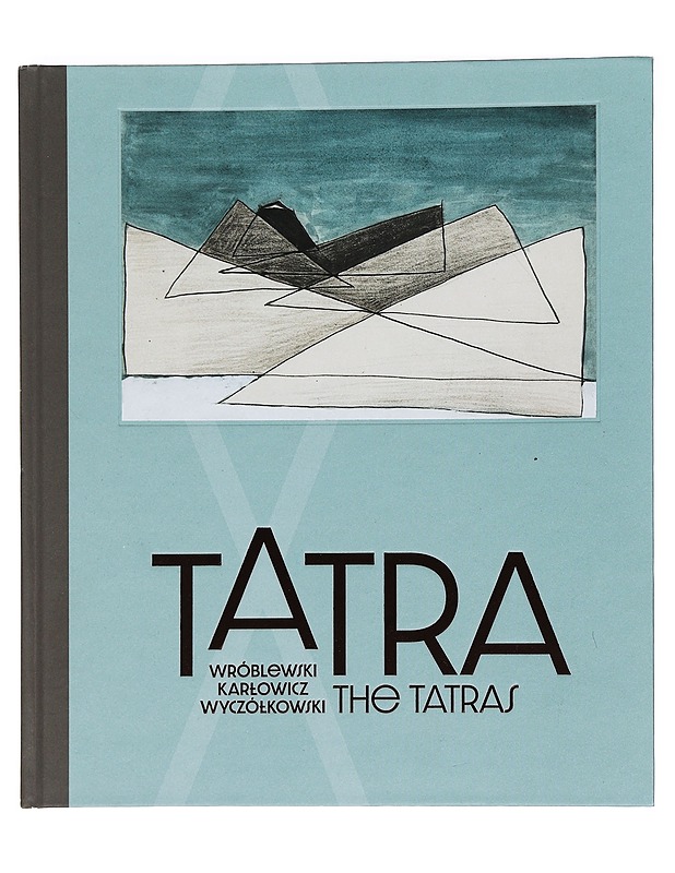 Tatra / The Tatras - Andrzej Wróblewski, Mieczys?aw Kar?owicz ja Leon Wyczó?kowski. - Tietokirjat ja oppaat - 10105445071 - 0