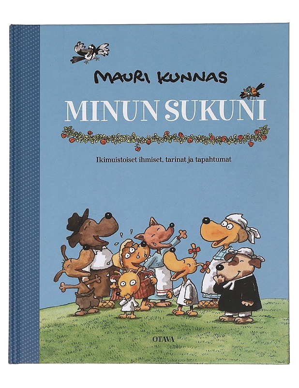 Minun sukuni : ikimuistoiset ihmiset, tarinat ja tapahtumat - Mauri Kunnas - Elämäkerrat ja muistelmat - 10105445141 - 0