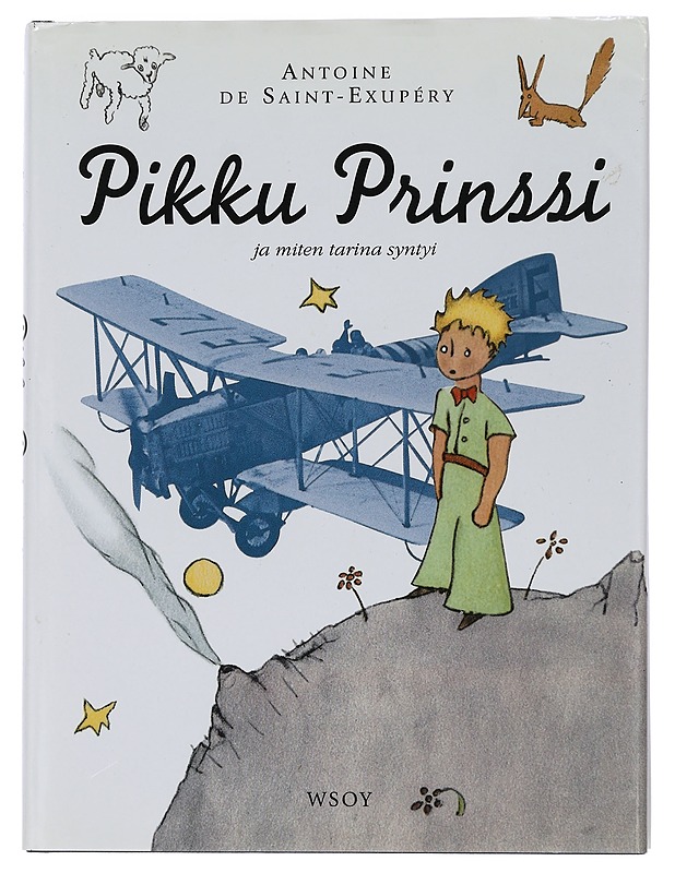 Pikku prinssi : ja miten tarina syntyi - Saint-Exupéry, Antoine de - Lastenkirjat - 10105445157 - 0