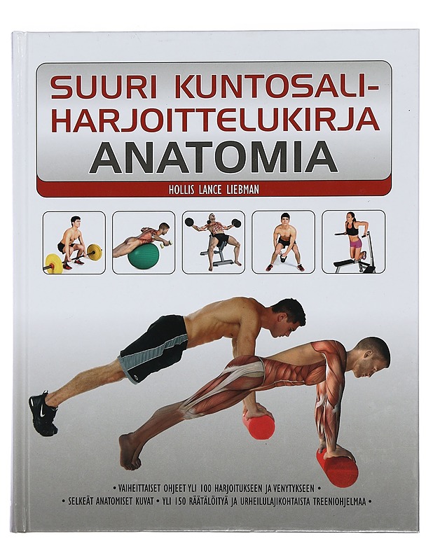 Suuri kuntosaliharjoittelukirja : anatomia - Liebman, Hollis Lance - Harrastekirjat - 10105445170 - 0