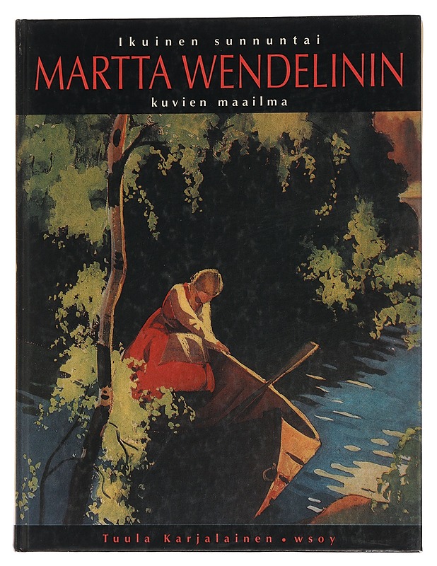 Ikuinen sunnuntai : Martta Wendelinin kuvien maailma - Karjalainen, Tuula - Elämäkerrat ja muistelmat - 10105445176 - 0