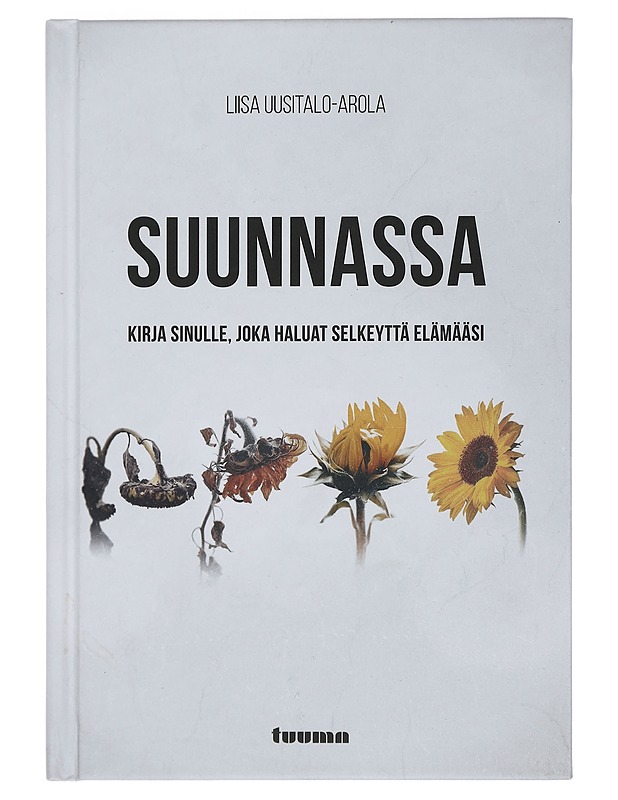 Suunnassa : kirja sinulle, joka haluat selkeyttä elämääsi - Liisa Uusitalo-Arola - Harrastekirjat - 10105445268 - 0