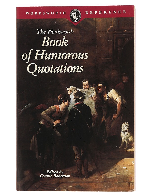 The wordsworth book of humorous quotations - Robertson, Connie - Tietokirjat ja oppaat - 10105445269 - 0