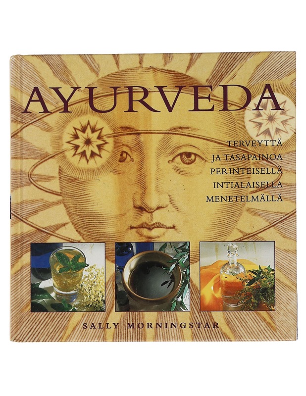Ayrveda:  Terveyttä ja tasapainoa perinteisellä intialaisella menetelmällä  - Morningstar, Sally - Harrastekirjat - 10105445299 - 0