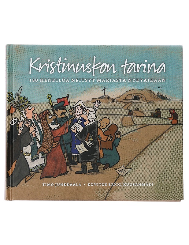 Kristinuskon tarina : 180 henkilöä Neitsyt Mariasta nykyaikaan - Junkkaala, Timo - Elämäkerrat ja muistelmat - 10105445302 - 0