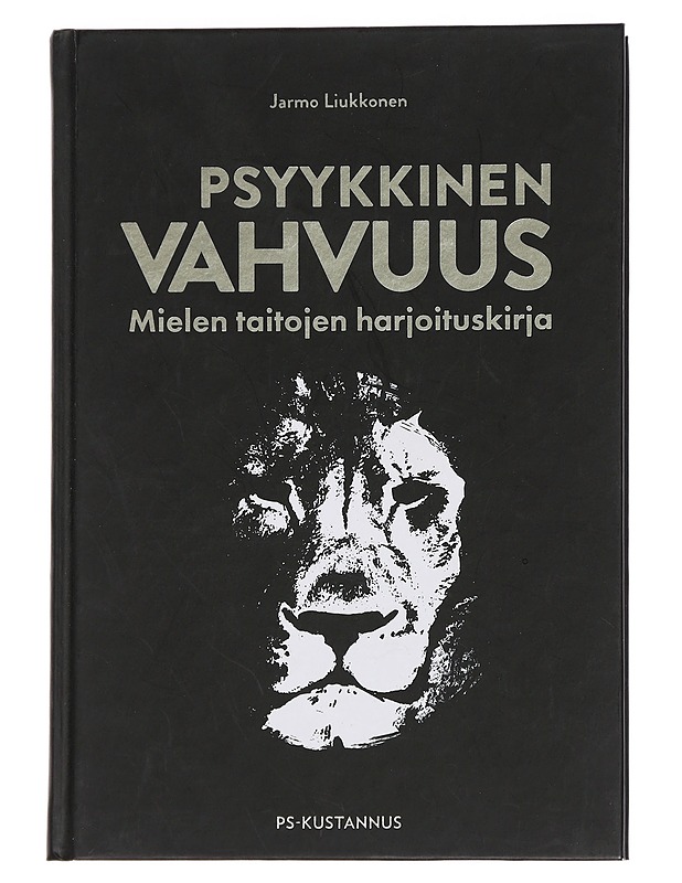 Psyykkinen vahvuus : mielen taitojen harjoituskirja - Jarmo Liukkonen - Tietokirjat ja oppaat - 10105445315 - 0