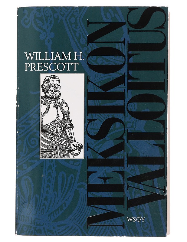Meksikon valloitus - Prescott, William H. - Historiakirjat - 10105445324 - 0