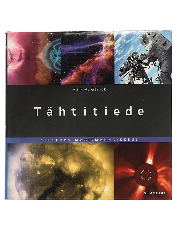 Tähtitiede : kiehtova maailmankaikkeus - Garlick, Mark A. - Historiakirjat - 10105445335 - 0