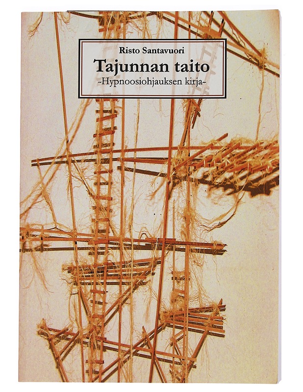 Tajunnan taito : hypnoosiohjauksen kirja - Santavuori, Risto - Historiakirjat - 10105445455 - 0
