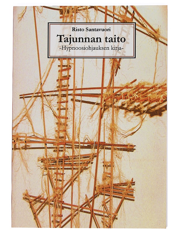 Tajunnan taito : hypnoosiohjauksen kirja - Santavuori, Risto - Historiakirjat - 10105445459 - 0