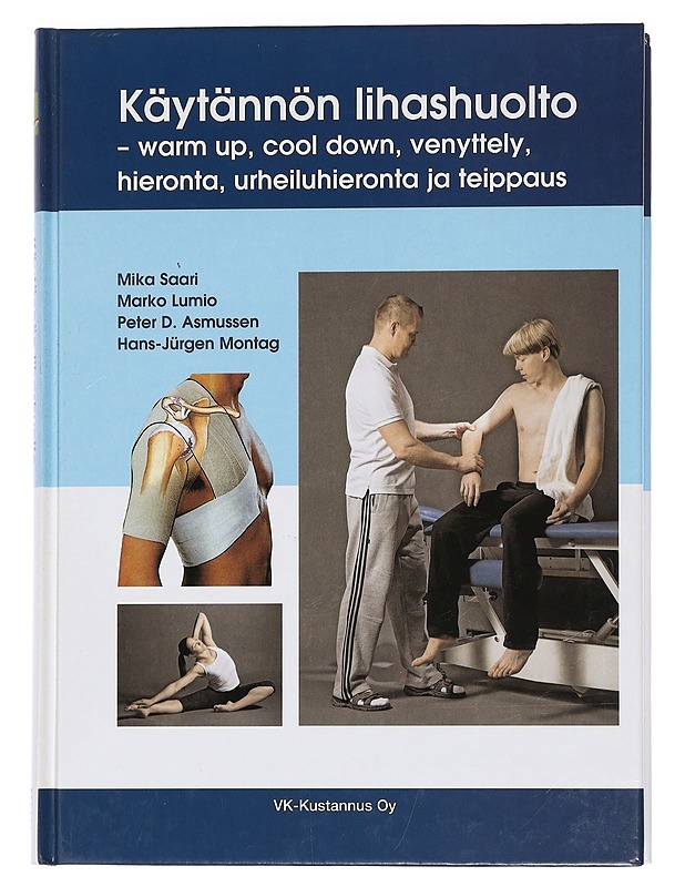 Käytännön lihashuolto : warm up, cool down, venyttely, hieronta, urheiluhieronta ja teippaus - Saari, Mika - Tietokirjat ja oppaat - 10105445468 - 0