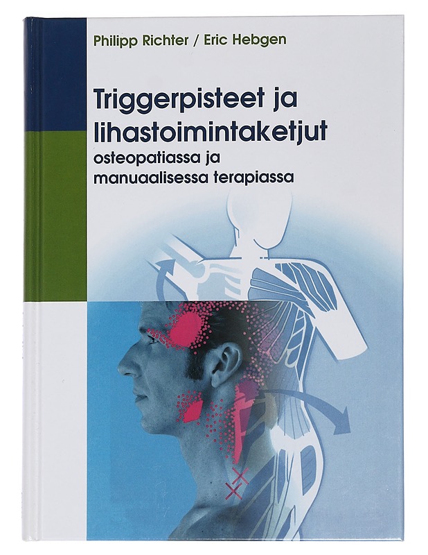 Triggerpisteet ja lihastoimintaketjut : osteopatiassa ja manuaalisessa terapiassa - Richter, Philipp - Tietokirjat ja oppaat - 10105445473 - 0