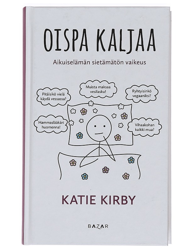 Oispa kaljaa : aikuiselämän sietämätön vaikeus - Kirby, Katie - Romaanit ja novellit - 10105445475 - 0