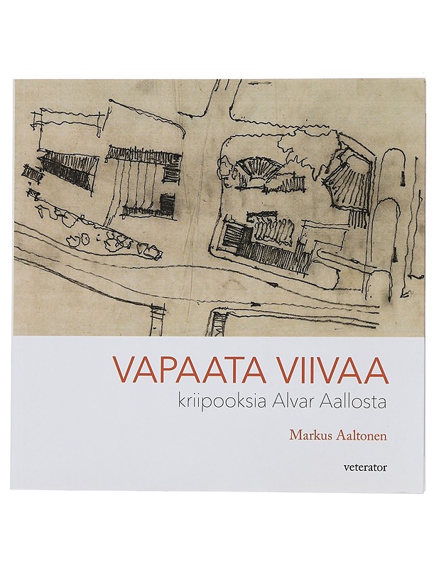 Vapaata viivaa : kriipooksia Alvar Aallosta - Markus Aaltonen - Tietokirjat ja oppaat - 10105445515 - 0
