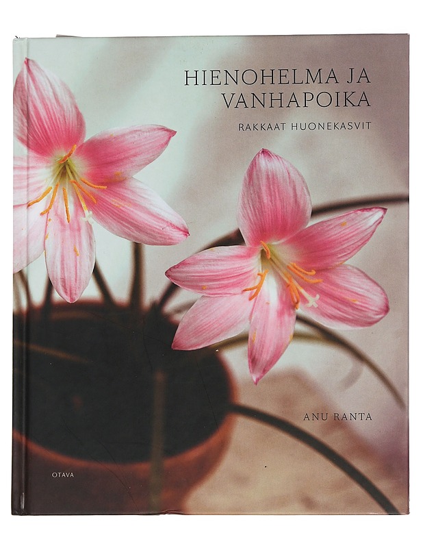 Hienohelma ja vanhapoika : rakkaat huonekasvit - Ranta, Anu - Harrastekirjat - 10105445517 - 0