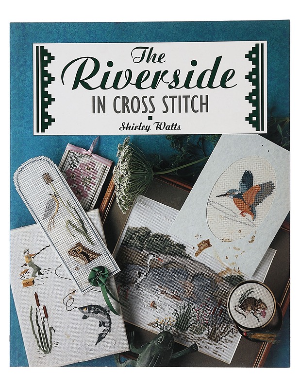 The Riverside in Cross Stitch - Watts, Shirley - Tietokirjat ja oppaat - 10105445530 - 0