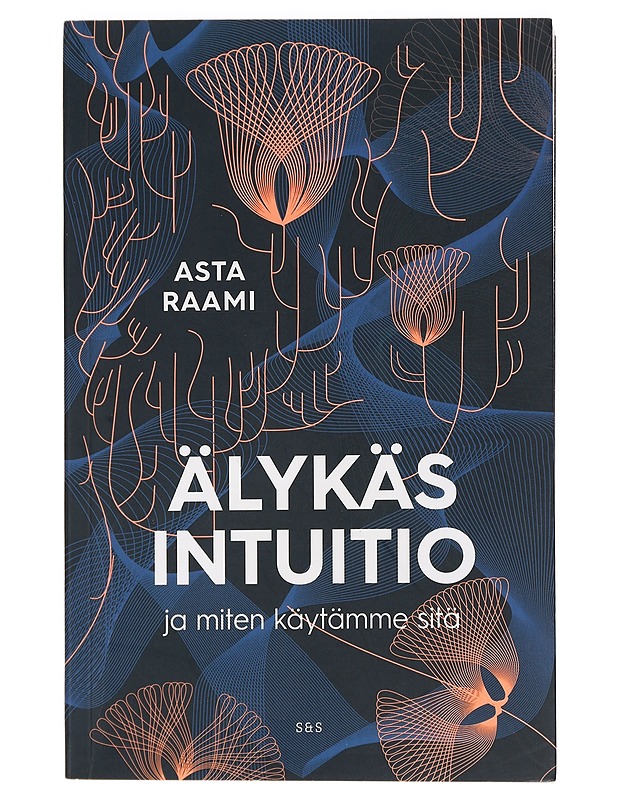 Älykäs intuitio : ja miten käytämme sitä - Asta Raami - Tietokirjat ja oppaat - 10105445540 - 0