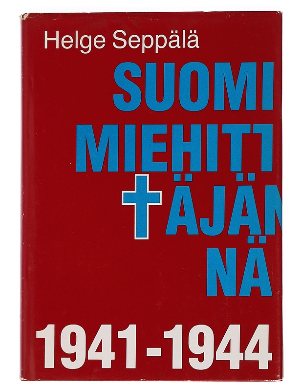 Suomi miehittäjänä 1941-1944 - Seppälä, Helge  - Historiakirjat - 10105445542 - 0