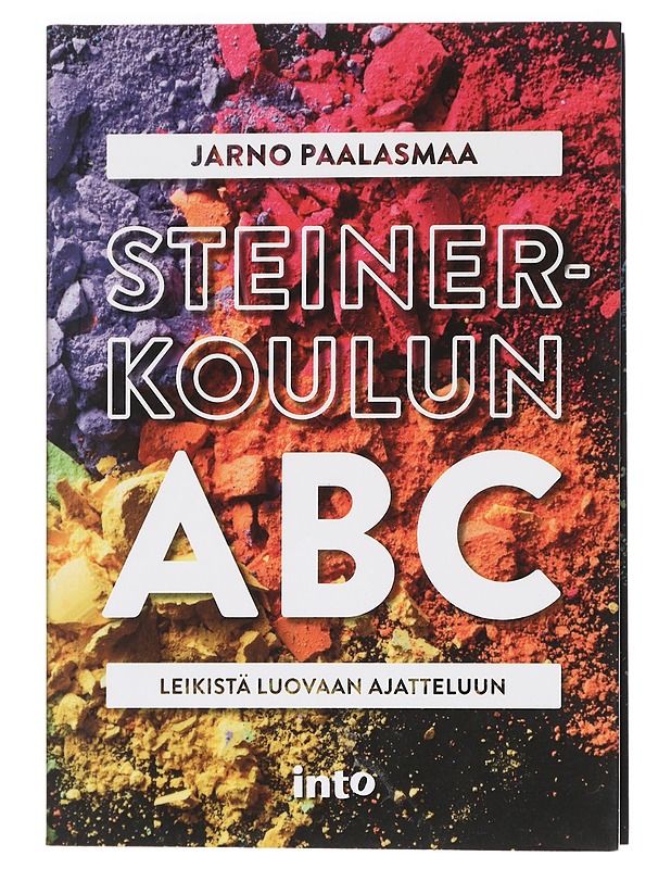 Steinerkoulun ABC : leikistä luovaan ajatteluun - Jarno Paalasmaa - Historiakirjat - 10105445552 - 0