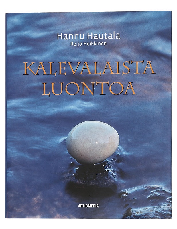 Kalevalaista luontoa - Hannu Hautala, Reijo Heikkinen - Tietokirjat ja oppaat - 10105445577 - 0