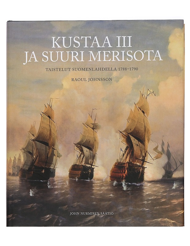 Kustaa III ja suuri merisota : taistelut Suomenlahdella 1788-1790 - Johnsson, Raoul - Historiakirjat - 10105445600 - 0