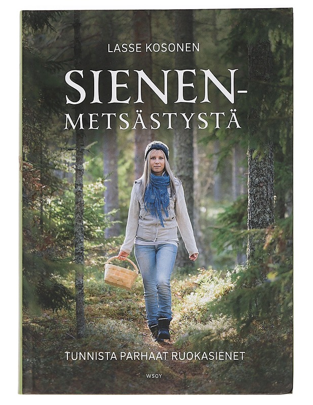 Sienenmetsästystä : tunnista parhaat ruokasienet - Kosonen, Lasse - Tietokirjat ja oppaat - 10105445660 - 0
