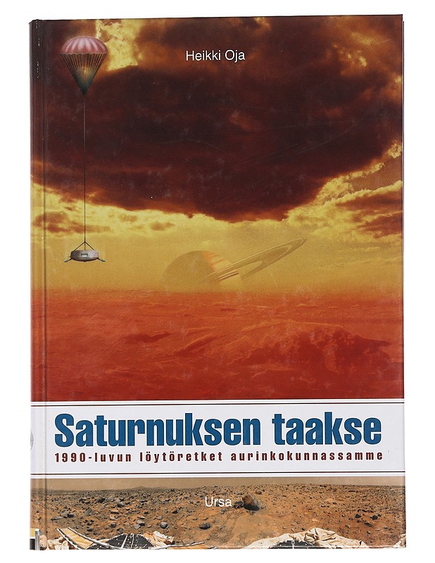 SATURNUKSEN TAAKSE : 1990-LUVUN LÖYTÖRETKET AURINKOKUNNASSAMME - HEIKKI OJA - Tietokirjat ja oppaat - 10105445712 - 0
