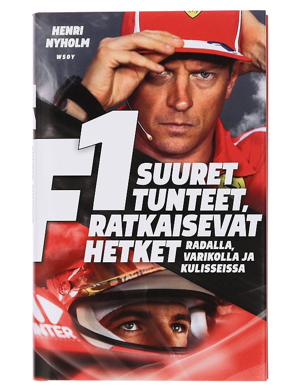 F1 : suuret tunteet, ratkaisevat hetket : radalla, varikolla ja kulisseissa - Henri Nyholm - Harrastekirjat - 10105445751 - 0