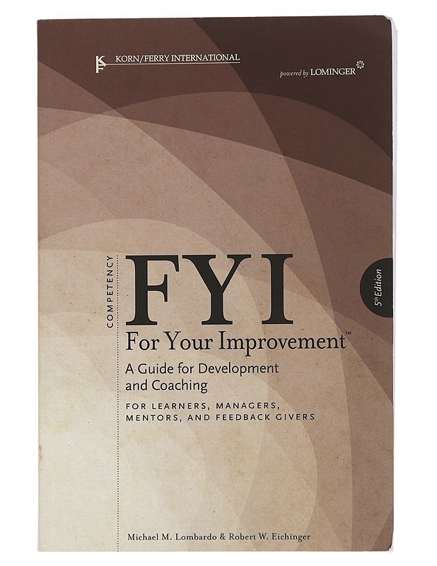 FYI: For Your Improvement - For Learners, Managers, Mentors, and Feedback Givers - Michael M. Lombardo - Tietokirjat ja oppaat - 10105445761 - 0