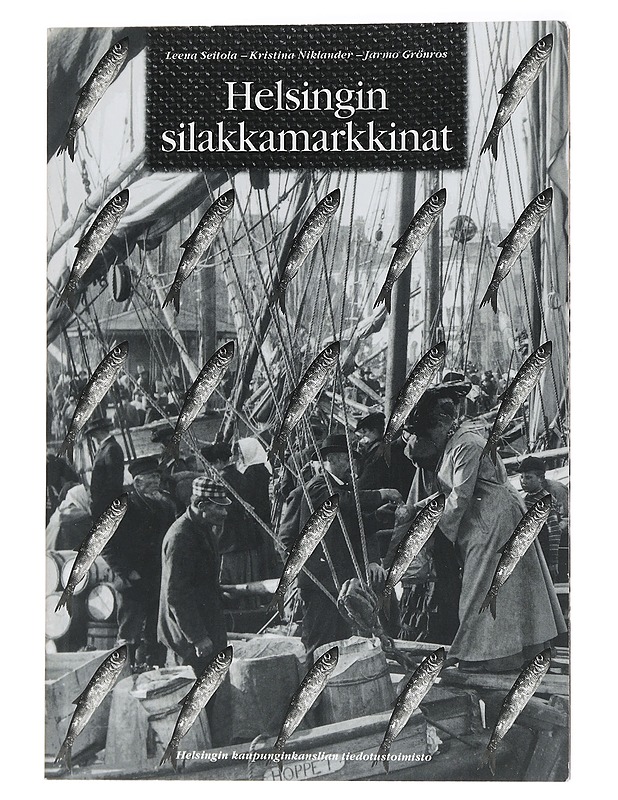 Helsingin silakkamarkkinat - Seitola, Leena - Tietokirjat ja oppaat - 10105445750 - 0