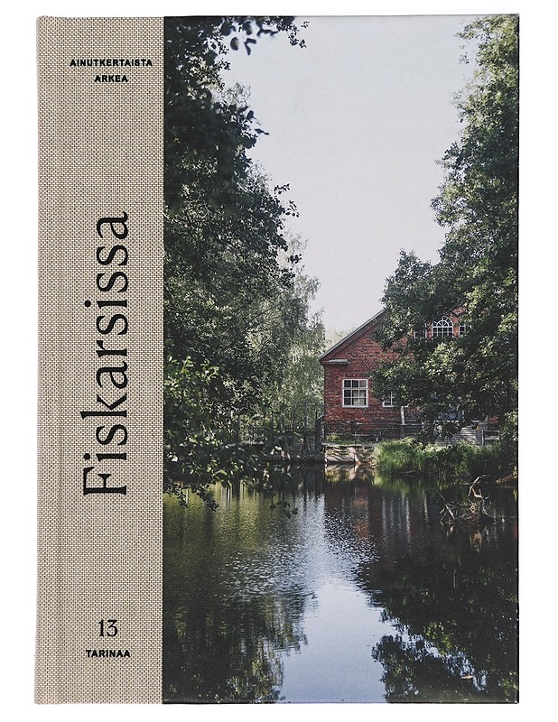 Ainutkertaista arkea Fiskarsissa : 13 tarinaa - Jensen, Hanna - Elämäkerrat ja muistelmat - 10105445784 - 0