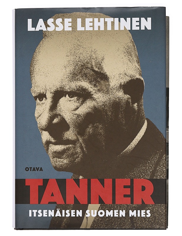 Tanner : itsenäisen Suomen mies - Lasse Lehtinen - Elämäkerrat ja muistelmat - 10105445800 - 0
