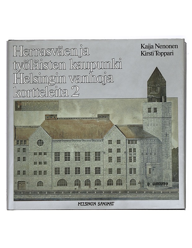 Herrasväen ja työläisten kaupunki: Helsingin vanhoja kortteleita 2. - Nenonen, K. - Tietokirjat ja oppaat - 10105445833 - 0