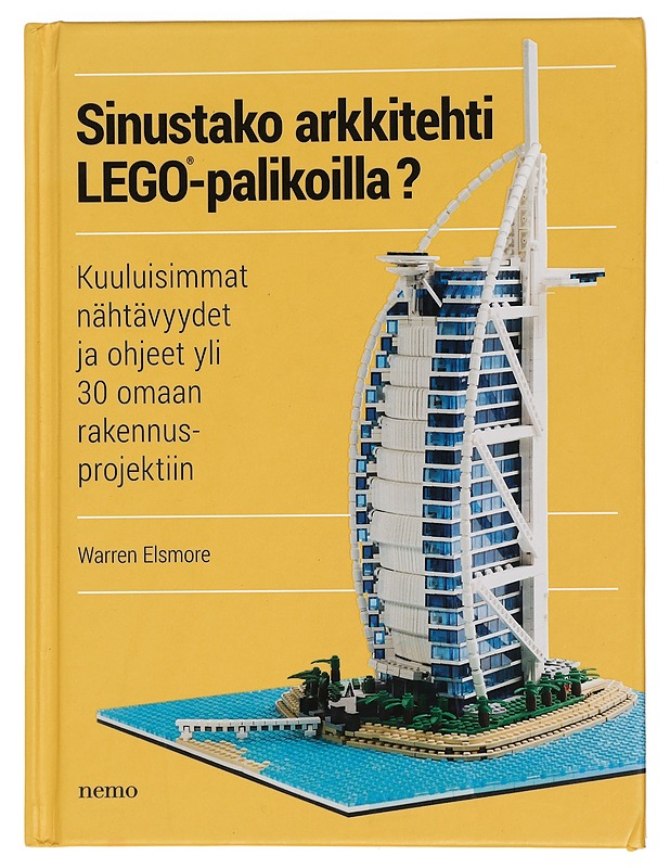 Sinustako arkkitehti Lego-palikoilla? : kuuluisimmat nähtävyydet ja ohjeet yli 30 omaan rakennusprojektiin - Elsmore, Warren - Historiakirjat - 10105445848 - 0