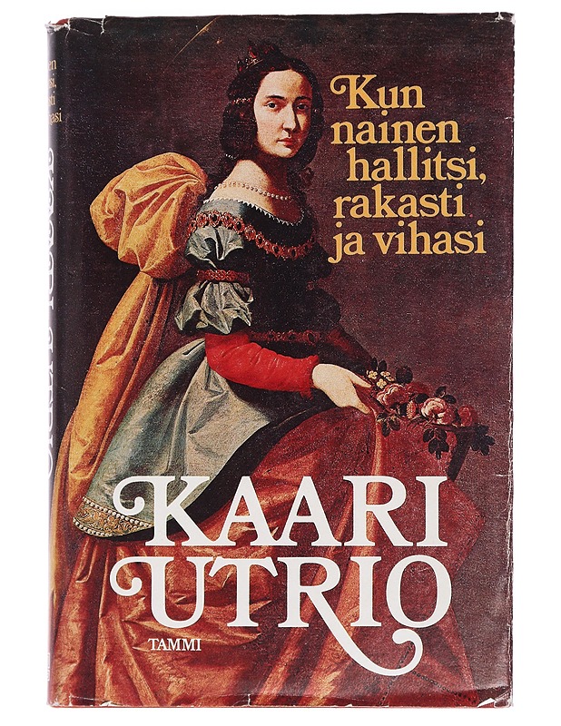 Kaari Utrio - Kun nainen hallitsi, rakasti ja vihasi - Historiakirjat - 10105446032 - 0