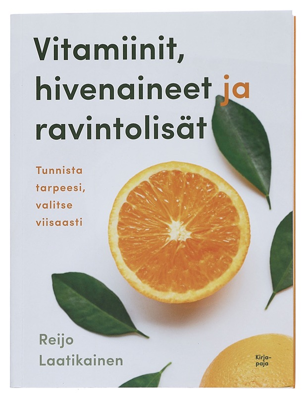Vitamiinit, hivenaineet ja ravintolisät : tunnista tarpeesi, valitse viisaasti - Reijo Laatikainen - Tietokirjat ja oppaat - 10105446045 - 0