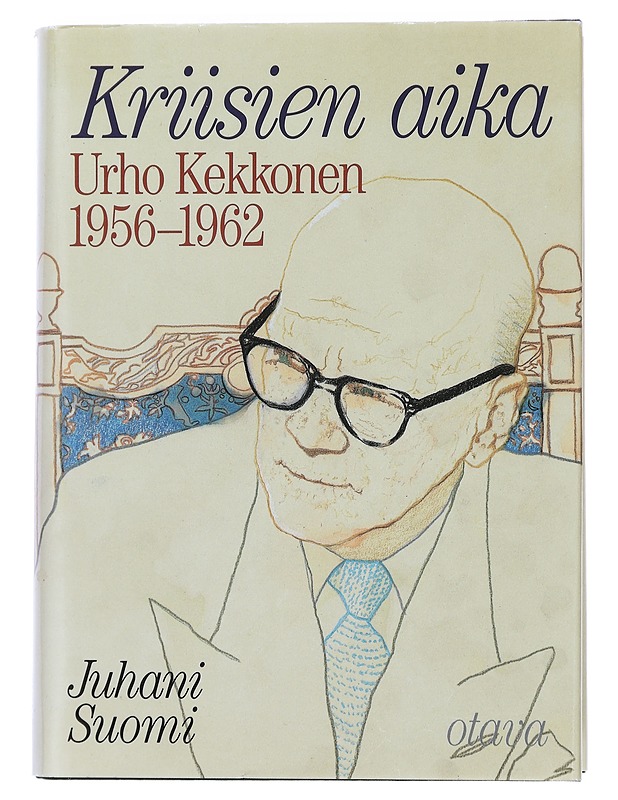 Kriisien aika Urho Kekkonen 1956-1962 - Juhani Suomi - Elämäkerrat ja muistelmat - 10105446078 - 0