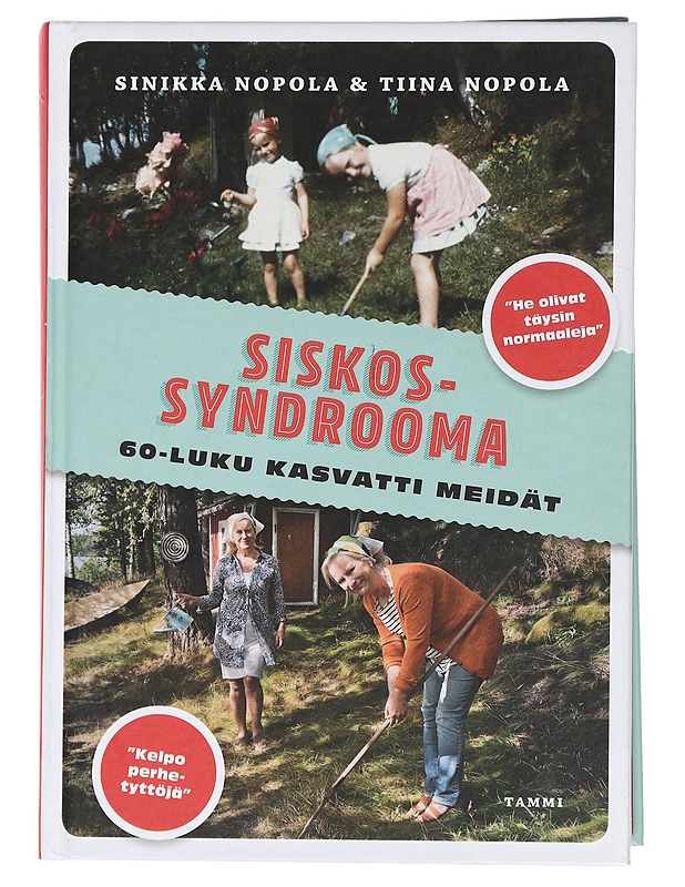 Siskossyndrooma : 60-luku kasvatti meidät - Nopola, Sinikka - Elämäkerrat ja muistelmat - 10105446104 - 0
