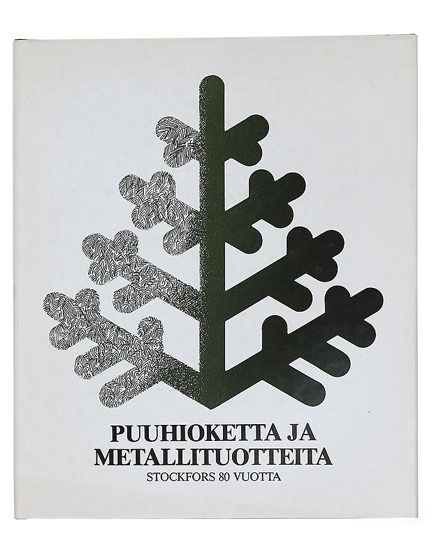 Puuhioketta ja metallituotteita: Stockfors 80 vuotta - Olle Siren - Tietokirjat ja oppaat - 10105446209 - 0