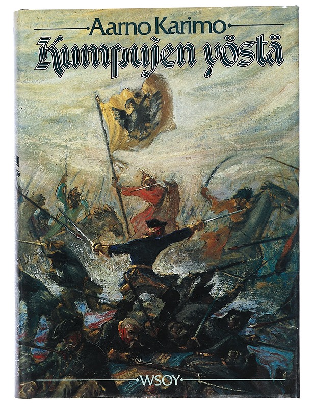 Kumpujen yöstä : suomalaisia vaiheita, tekoja ja oloja kivikaudesta nykyaikaan - Karimo, Aarno - Historiakirjat - 10105446227 - 0