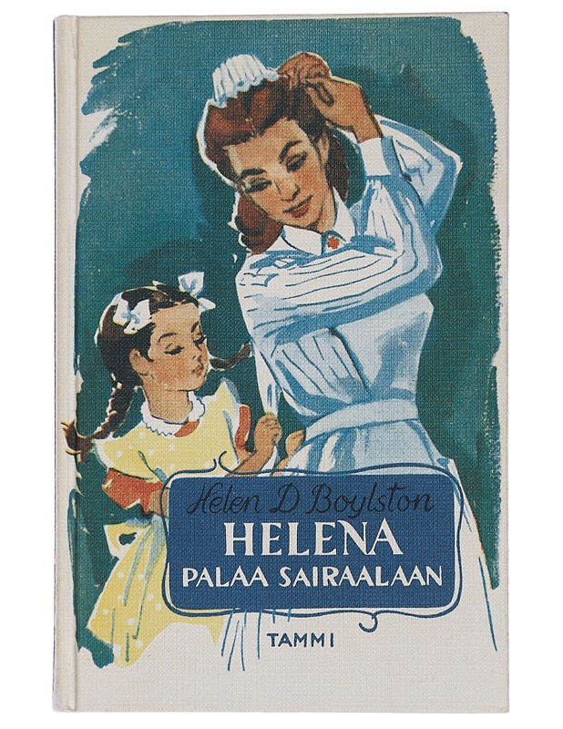Helena palaa sairaalaan - Boylston, Helen D. - Lastenkirjat - 10105446267 - 0