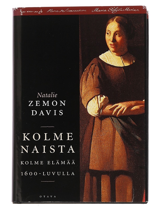 Kolme naista : kolme elämää 1600-luvulla - Davis, Natalie Zemon - Elämäkerrat ja muistelmat - 10105446280 - 0